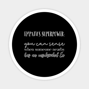 Empath's superpower: you can sense whe someone nearby has an unsubscribed Ex Magnet